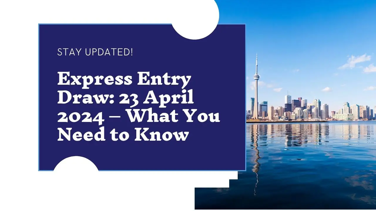 Express Entry Draw 23 April 2024