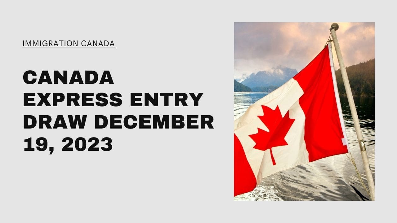 Canada Express Entry Draw – December 19, 2023