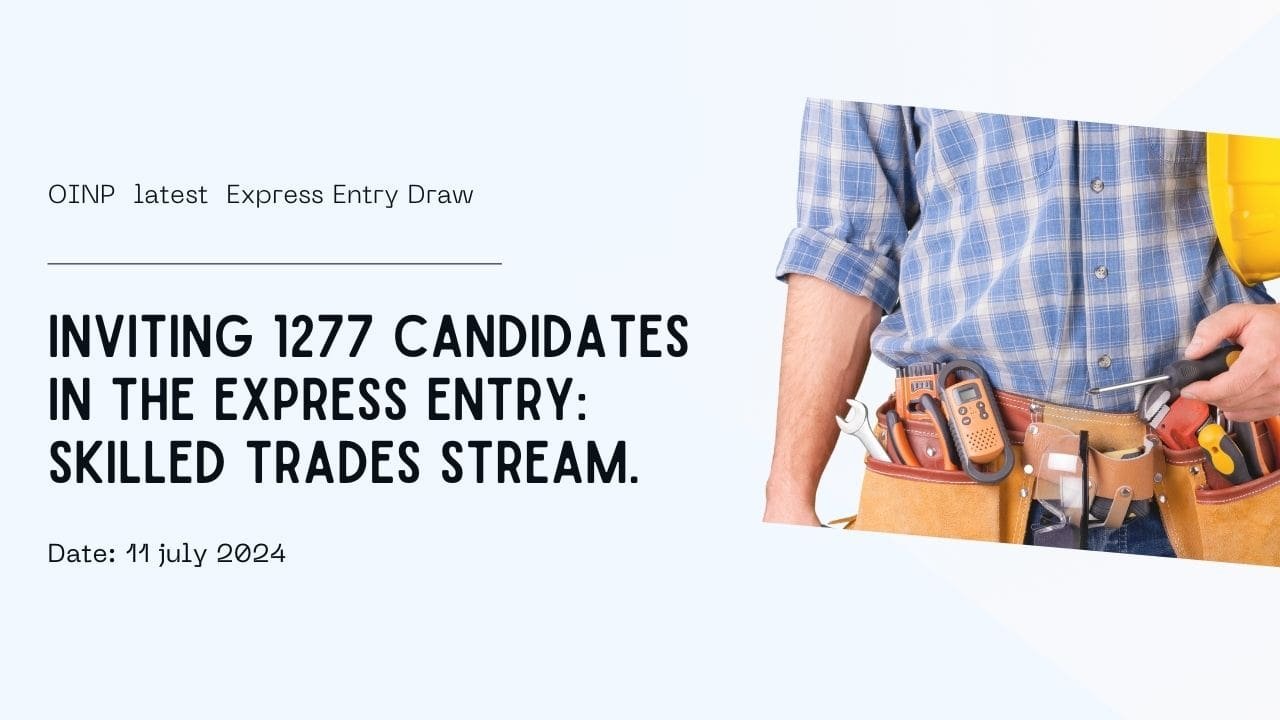 Ontario Invites 1277 Skilled Trades in Latest express entry Draw Ontario Invites 1277 Skilled Trades in Latest Draw